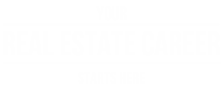 your real estate career starts here